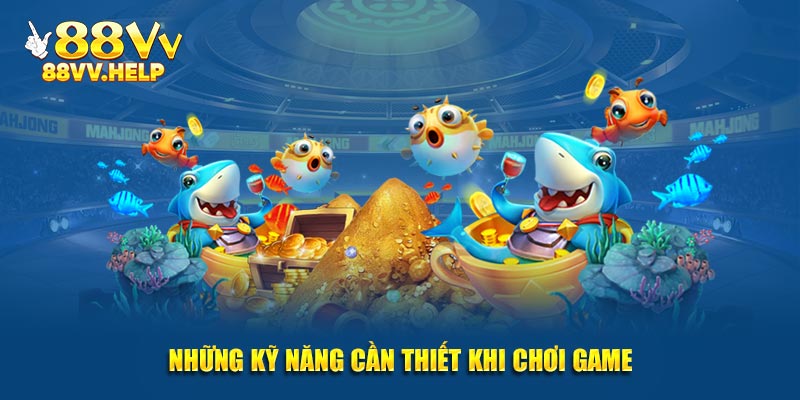 Những kỹ năng cần thiết khi chơi game từ nền tảng